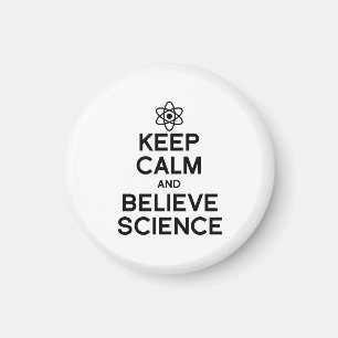 KEEP CALM AND BELIEVE SCIENCE MAGNET