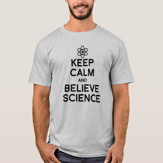 KEEP CALM AND BELIEVE SCIENCE T-Shirt (Front)