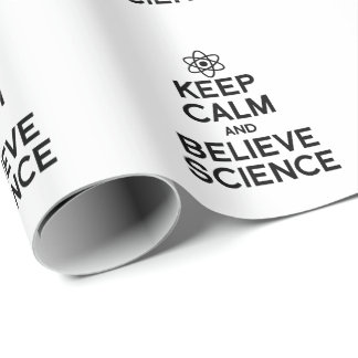 KEEP CALM AND BELIEVE SCIENCE WRAPPING PAPER