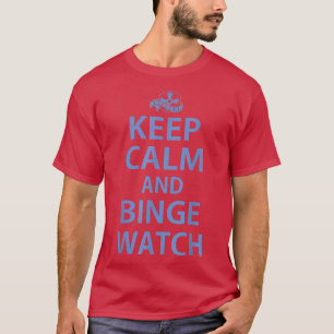 Keep Calm and Binge Watch funny family movie night T-Shirt