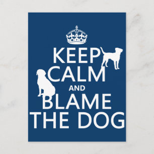 Keep Calm and Blame the Dog - all colours Postcard