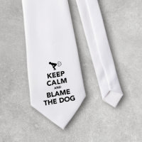 Keep Calm and Blame The Dog