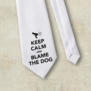 Keep Calm And Blame The Dog Tie