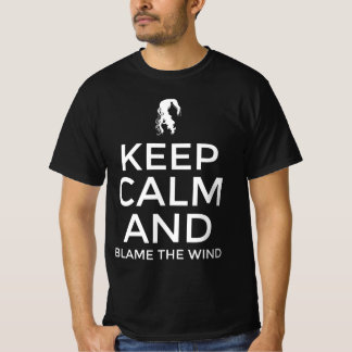 Keep calm and blame the wind T-Shirt