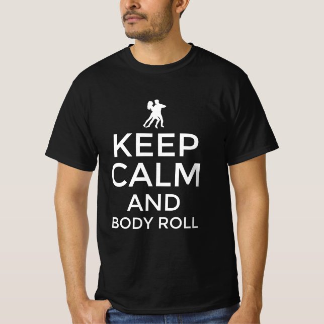 Keep calm and body roll T-Shirt (Front)