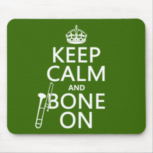 Keep Calm and 'Bone On (trombone - any colour) Mouse Pad