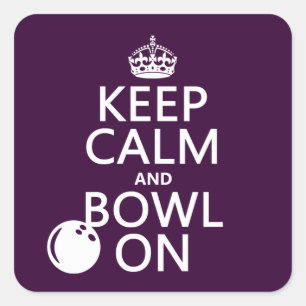 Keep Calm and Bowl On - all colours Square Sticker