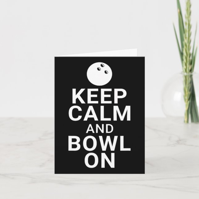 Keep Calm And Bowl On  Card (Front)