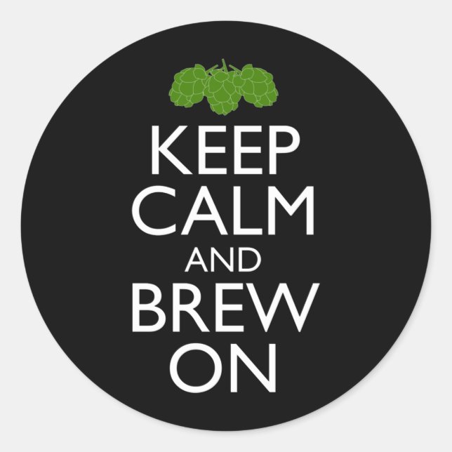 Keep Calm And Brew On Home Brewing Classic Round Sticker (Front)
