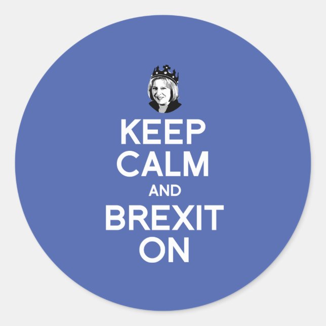 Keep Calm and Brexit On Theresa May -- -  Classic Round Sticker (Front)