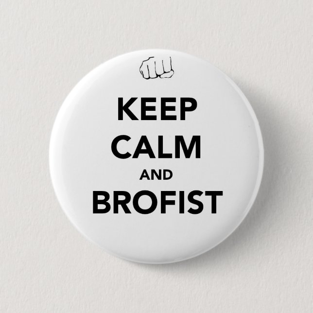 Keep Calm and Brofist! 6 Cm Round Badge (Front)