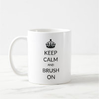 Keep Calm and Brush On