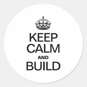 KEEP CALM AND BUILD CLASSIC ROUND STICKER