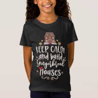 Keep Calm and build Gingerbread Houses Cute