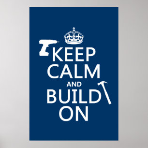 Keep Calm and Build On (any background colour) Poster