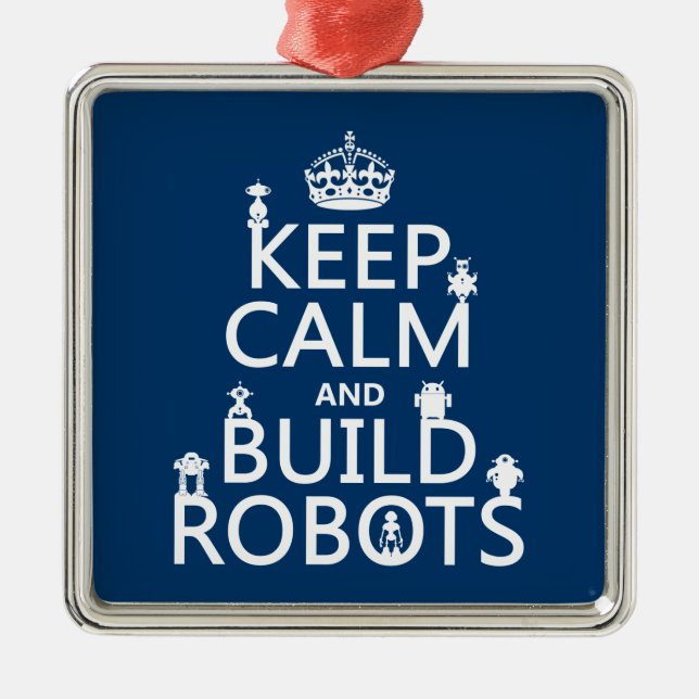 Keep Calm and Build Robots (in any colour) Metal Tree Decoration (Front)