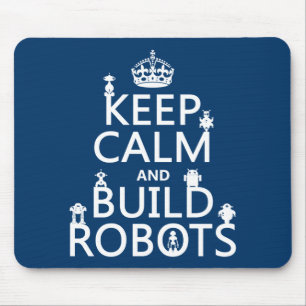 Keep Calm and Build Robots (in any colour) Mouse Pad