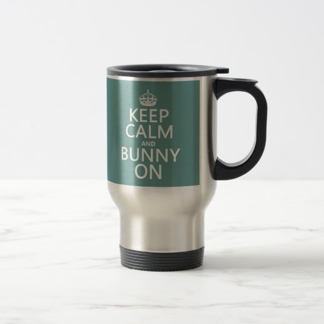 Keep Calm and Bunny On Travel Mug (Right)