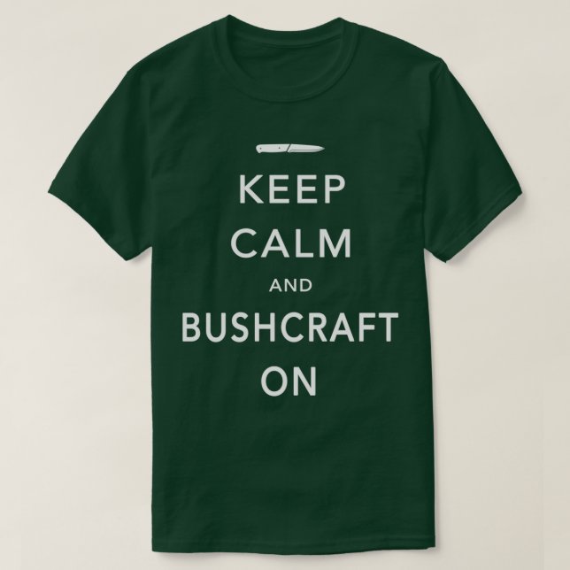 Keep Calm and Bushcraft On T-Shirt (Design Front)