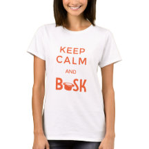 Keep Calm and Busk Women´s T-shirt