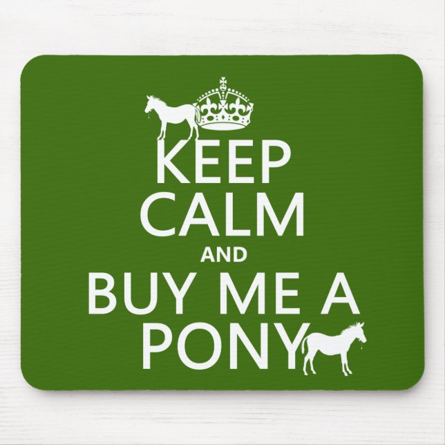 Keep Calm and Buy Me A Pony Mouse Pad (Front)