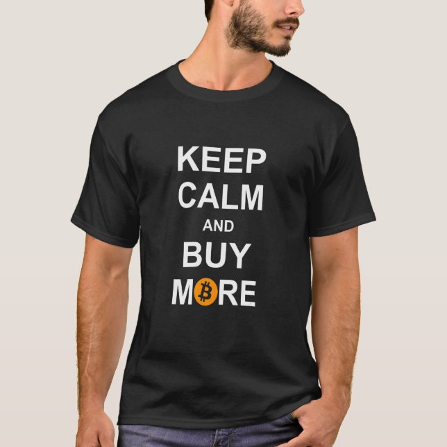 Keep Calm And Buy More Bitcoin T-Shirt (Front)