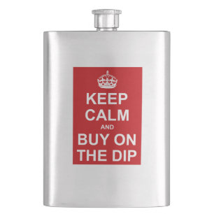 Keep Calm And Buy On The Dip Hip Flask