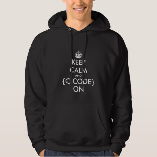 Keep calm and c code on   Geeky programmers hoodie