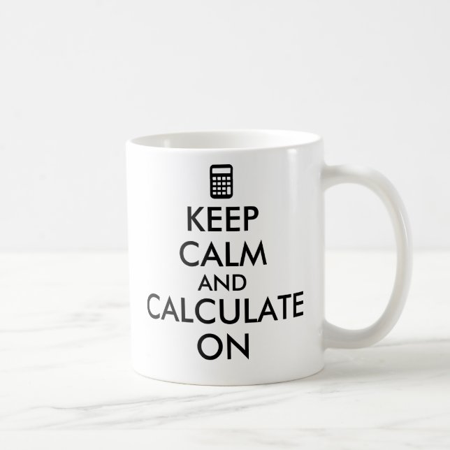 Keep Calm and Calculate On Calculator Custom Coffee Mug (Right)