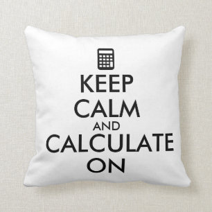 Keep Calm and Calculate On Calculator Custom Cushion
