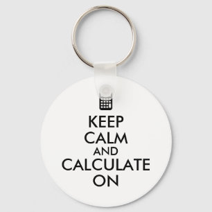 Keep Calm and Calculate On Calculator Custom Key Ring