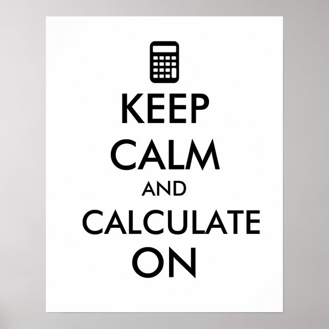 Keep Calm and Calculate On Calculator Custom Poster (Front)