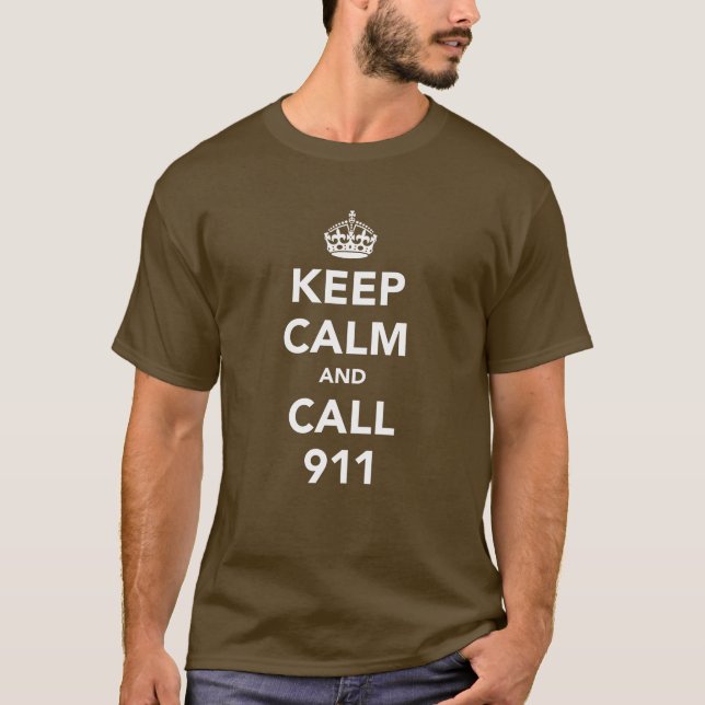 Keep Calm and Call 911 T-Shirt (Front)