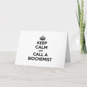 Keep Calm and Call a Biochemist Card