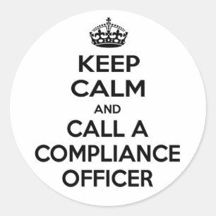 Keep Calm and Call a Compliance Officer Classic Round Sticker