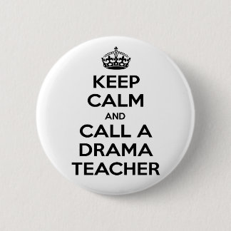 Keep Calm and Call a Drama Teacher 6 Cm Round Badge