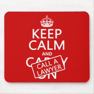 Keep Calm and Call A Lawyer (in any colour) Mouse Pad