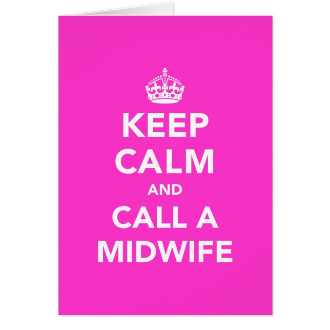 Keep Calm and Call A Midwife (Front)