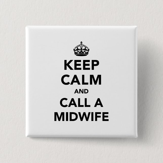 Keep Calm and Call a Midwife 15 Cm Square Badge (Front)
