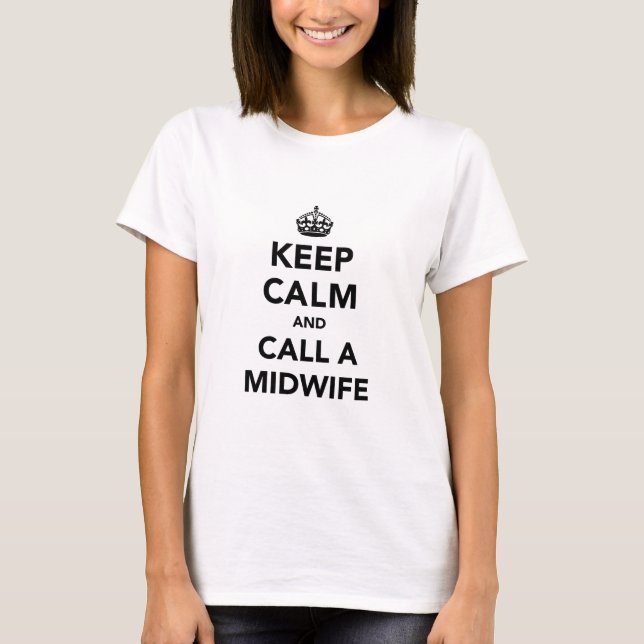 Keep Calm and Call a Midwife T-Shirt (Front)