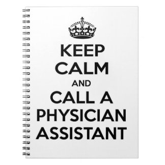 Keep Calm and Call a Physician Assistant Notebook