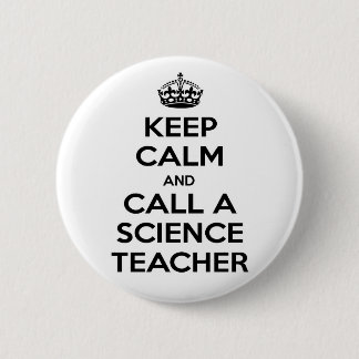 Keep Calm and Call a Science Teacher 6 Cm Round Badge