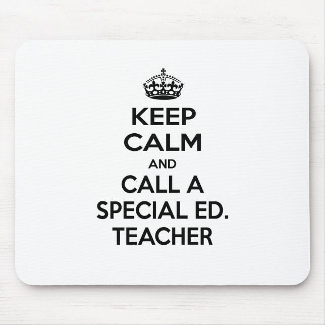 Keep Calm and Call a Special Ed. Teacher Mouse Pad (Front)