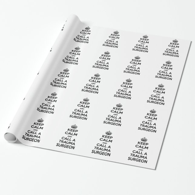 Keep Calm and Call a Trauma Surgeon Wrapping Paper (Unrolled)