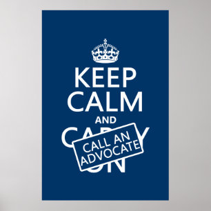 Keep Calm and Call An Advocate (in any colour) Poster