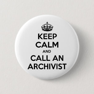 Keep Calm and Call an Archivist 6 Cm Round Badge