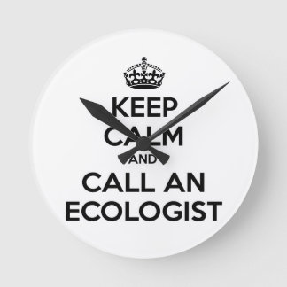 Keep Calm and Call an Ecologist Round Clock