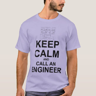 Keep Calm and Call an Engineer T-Shirt