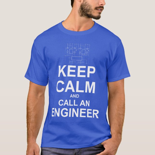 Keep Calm and Call an Engineer T-Shirt (Front)