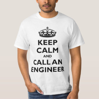 Keep Calm and Call an Engineer T-Shirt